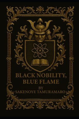Black Nobility, Blue Flame: Atomic Re-alignment by Tamuramaro, Sakenoye Salseena, II