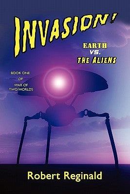Invasion! Earth vs. the Aliens: War of Two Worlds, Book One by Reginald, Robert