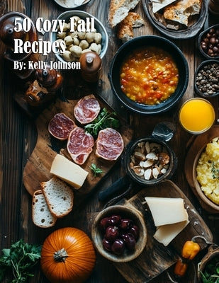 50 Cozy Fall Recipes by Johnson, Kelly