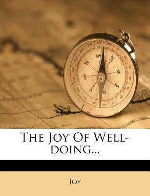 The Joy of Well-Doing... by Joy