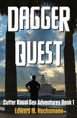 Dagger Quest: A Cutter Kauai Sea Adventure by Hochsmann, Edward