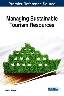 Managing Sustainable Tourism Resources by Batabyal, Debasish