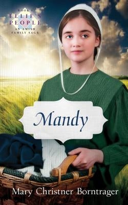 Mandy: Ellie's People, Book 8 by Christner Borntrager, Mary