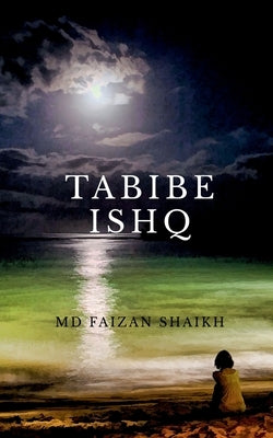 Tabibe ishq: Poetry by Shaikh, Faizan