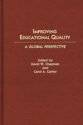 Improving Educational Quality: A Global Perspective by Carrier, Carol A.