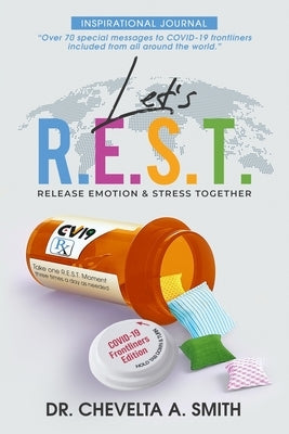 Let's R.E.S.T. Release Emotion and Stress Inspirational Journal: COVID-19 Frontliners Edition by Smith, Chevelta a.