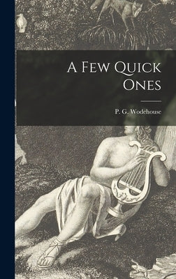 A Few Quick Ones by Wodehouse, P. G.