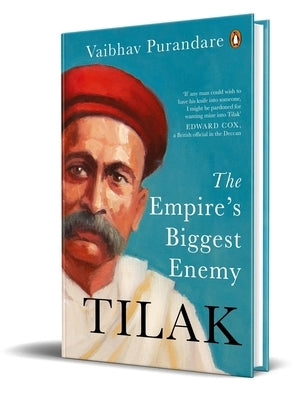 Tilak: The Empire's Biggest Enemy by Purandare, Vaibhav