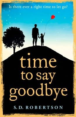 Time to Say Goodbye by Robertson, S. D.
