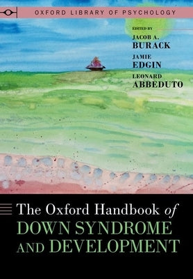 The Oxford Handbook of Down Syndrome and Development by Burack, Jacob A.
