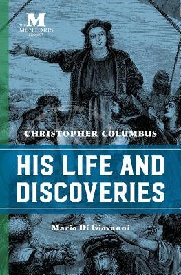 Christopher Columbus: His Life and Discoveries by Di Giovanni, Mario