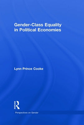Gender-Class Equality in Political Economies by Prince Cooke, Lynn