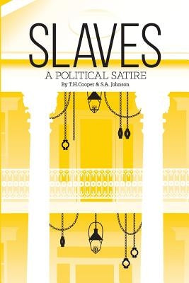 Slaves: A Political Satire by Johnson, s. a.