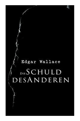 Die Schuld des Anderen by Wallace, Edgar