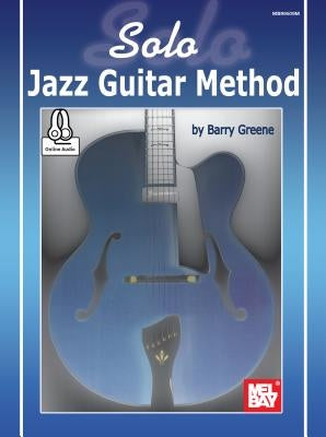 Solo Jazz Guitar Method by Barry Greene