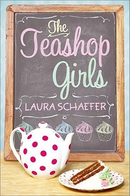 The Teashop Girls by Schaefer, Laura