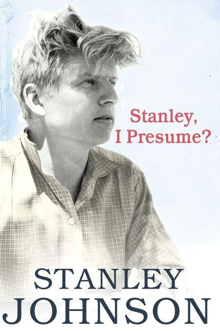 Stanley I Presume? by Johnson, Stanley