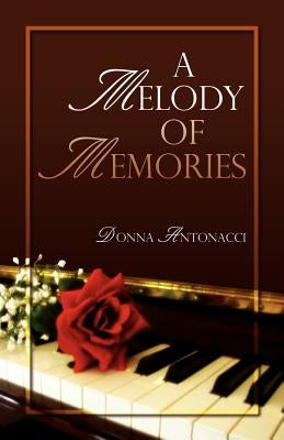 A Melody of Memories by Antonacci, Donna