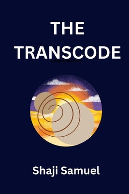 The Transcode: A hypnotic Blending Science and Storytelling by Samuel, Shaji