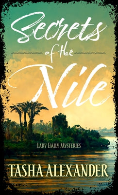 Secrets of the Nile: A Lady Emily Mystery by Alexander, Tasha
