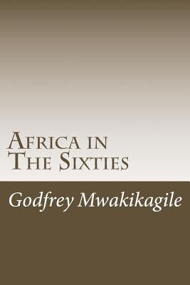 Africa in The Sixties by Mwakikagile, Godfrey