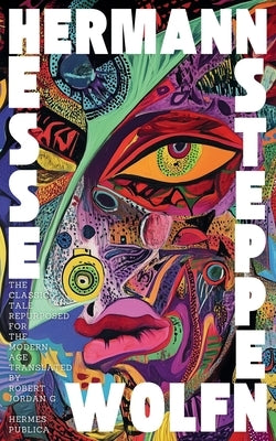 Steppenwolf: Hermes Publica Modern Translation by G, Robert Jordan