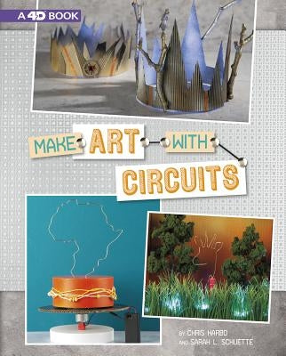 Make Art with Circuits: 4D an Augmented Reading Experience by Harbo, Chris