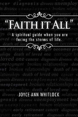 "Faith it All": A spiritual guide when you are facing the storms of life. by Whitlock, Joyce Ann