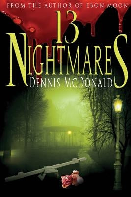 13 Nightmares by McDonald, Dennis