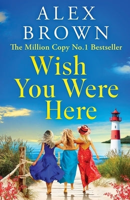 Wish You Were Here by Brown, Alex