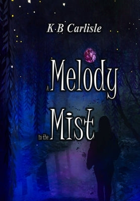 A Melody in the Mist by Carlisle, K. B.