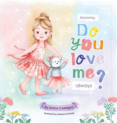 Mommy, Do You Love Me Always? by Castagna, Karina