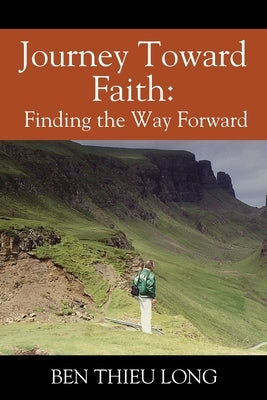 Journey Toward Faith: Finding the Way Forward by Long, Ben Thieu