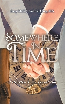 Somewhere In Time: A Priceless Time Travel Tale by McKay, Suzy