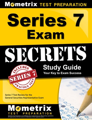 Series 7 Exam Secrets Study Guide: Series 7 Test Review for the General Securities Representative Exam by Series 7 Exam Secrets Test Prep