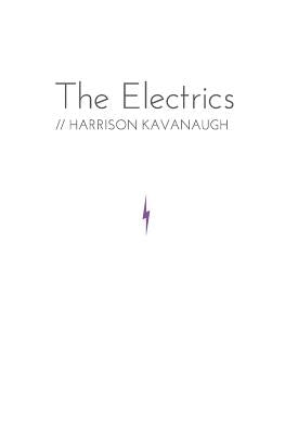 The Electrics by Kavanaugh, Harrison