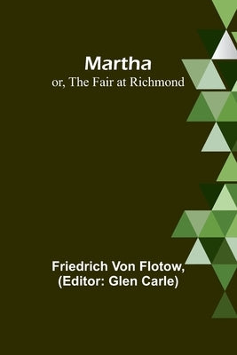 Martha; or, The Fair at Richmond by Von Flotow, Friedrich