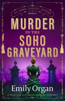 Murder in the Soho Graveyard: A Riveting Victorian Murder Mystery by Organ, Emily