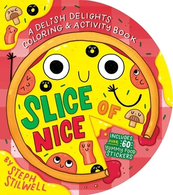 Slice of Nice: A Delish Delights Coloring and Activity Book by Stilwell, Steph
