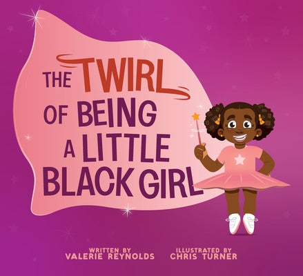 The Twirl of Being a Little Black Girl by Reynolds, Valerie