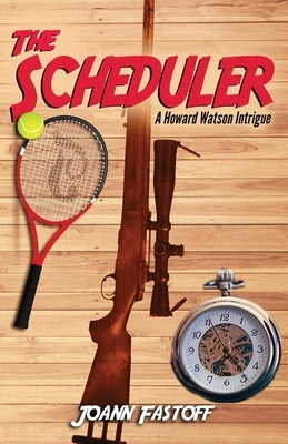 The Scheduler: A Howard Watson Intrigue by Fastoff, Joann