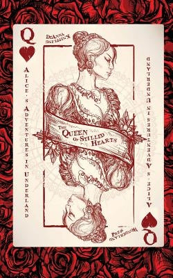 Alice's Adventures in Underland: The Queen of Stilled Hearts by Knippling, Deanna