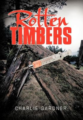 Rotten Timbers by Gardner, Charlie