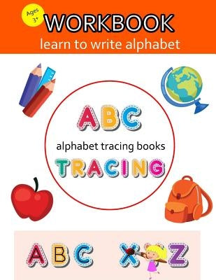 Alphabet Tracing Books: ABC Tracing Book, Alphabet Tracing Books For Preschoolers, Practice For Kids, Ages 3-5, Alphabet Writing Practice by Kids Booking