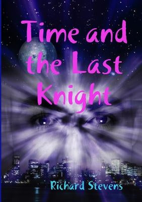 Time and the Last Knight by Stevens, Richard
