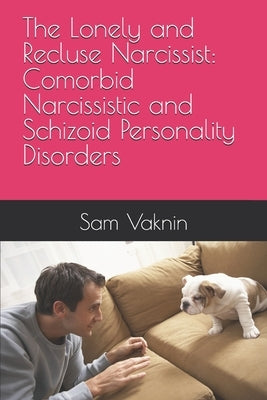 The Lonely and Recluse Narcissist: Comorbid Narcissistic and Schizoid Personality Disorders by Rangelovska, Lidija