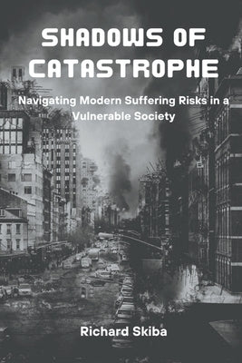 Shadows of Catastrophe by Skiba, Richard