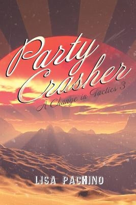 Party Crasher: A Change in Tactics 3 by Pachino, Lisa