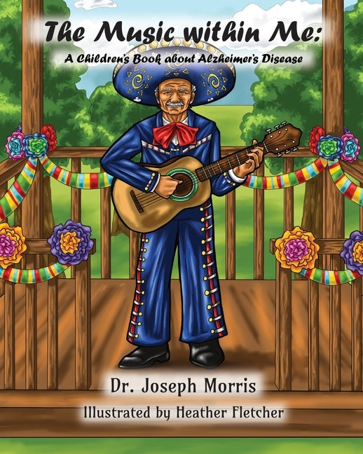 The Music within Me: A Children's Book about Alzheimer's Disease by Morris, Joseph