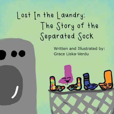 Lost in the Laundry: The Story of the Separated Sock by Liska-Verdu, Grace